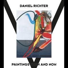 DANIEL RICHTER "PAINTINGS THEN AND NOW"