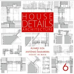 ÁLVARO SIZA + ANTÓNIO MADUREIRA  HOUSE DETAILS. ARCHITECTURE 6