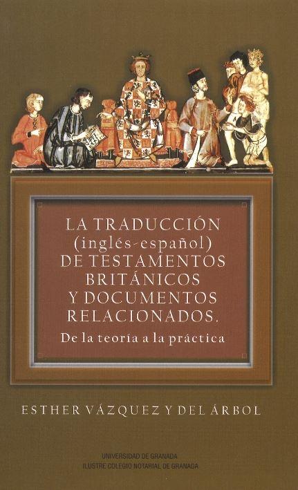 LA TRADUCCIÓN (INGLÉS-ESPAÑOL) DE TESTAMENTOS BRITÁNICOS Y DOCUMENTOS RELACIONADOS "De la teoría a la práctica"