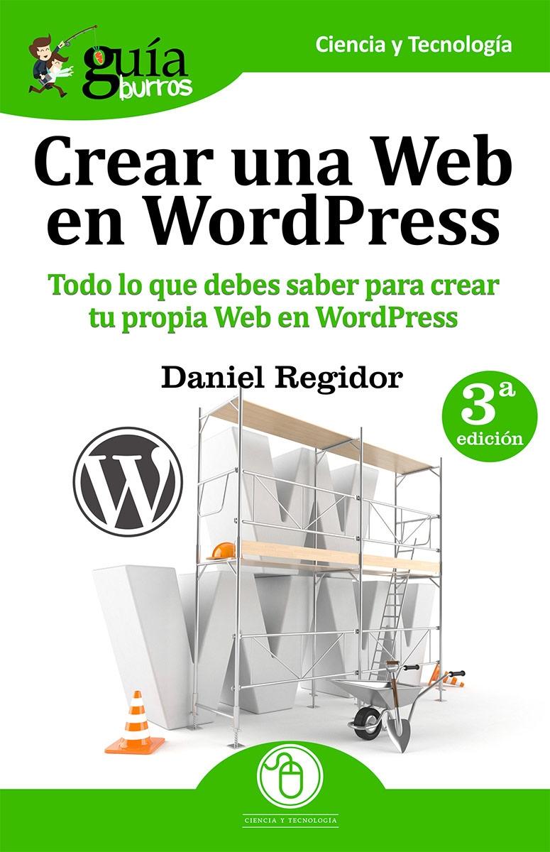 GUIABURROS: CREAR UNA WEB EN WORDPRESS "Todo lo que debes saber para crear tu própia Web en WordPress"