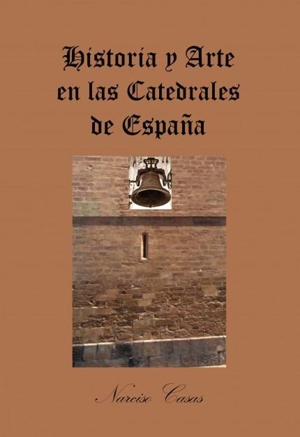 HISTORIA Y ARTE EN LAS CATEDRALES DE ESPAÑA