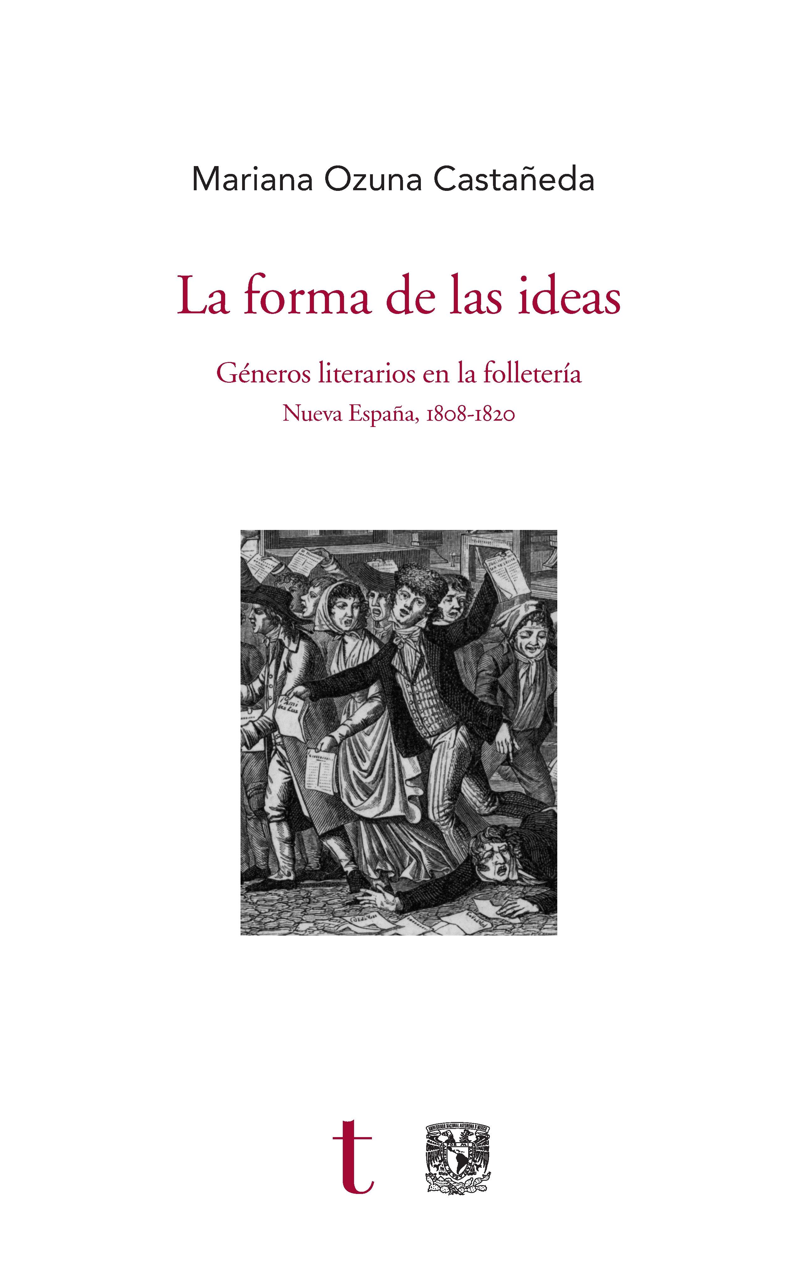 LA FORMA DE LAS IDEAS "Géneros literarios en la folletería. Nueva España, 1808-1820"