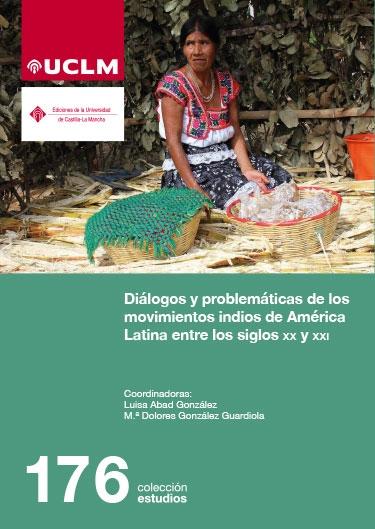 DIÁLOGOS Y PROBLEMÁTICAS DE LOS MOVIMIENTOS INDIOS DE AMÉRICA LATINA ENTRE LOS SIGLOS XX Y XXI "Voces desde una antropología comprometida"