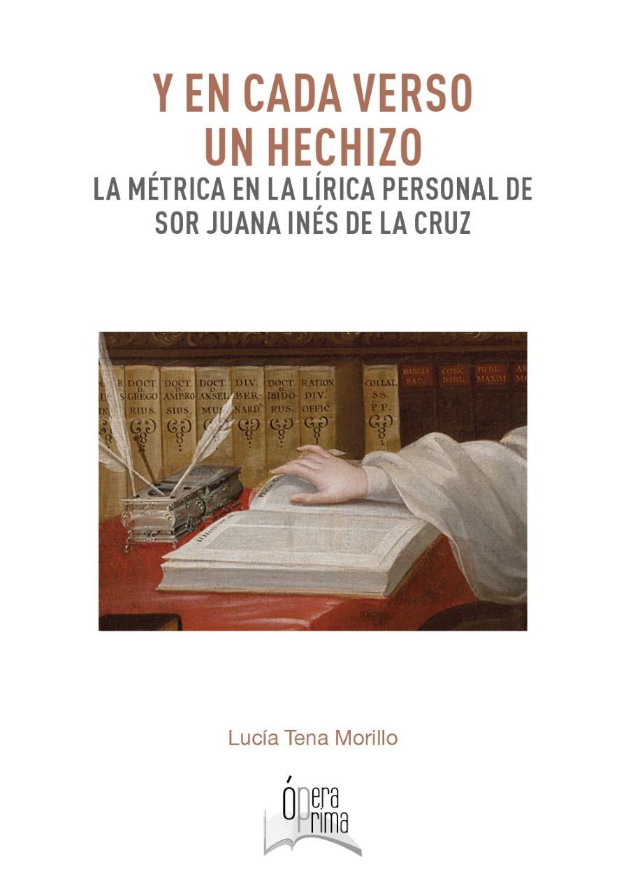 Y EN CADA VERSO UN HECHIZO "La métrica en la lírica personal de Sor Juana Inés de la Cruz"