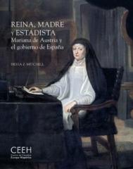 REINA, MADRE Y ESTADISTA. MARIANA DE AUSTRIA Y EL GOBIERNO DE ESPAÑA