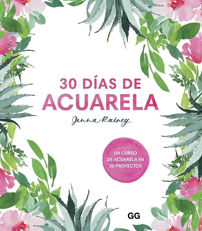 30 DIAS DE ACUARELA "Un curso de acuarela en 30 proyectos"