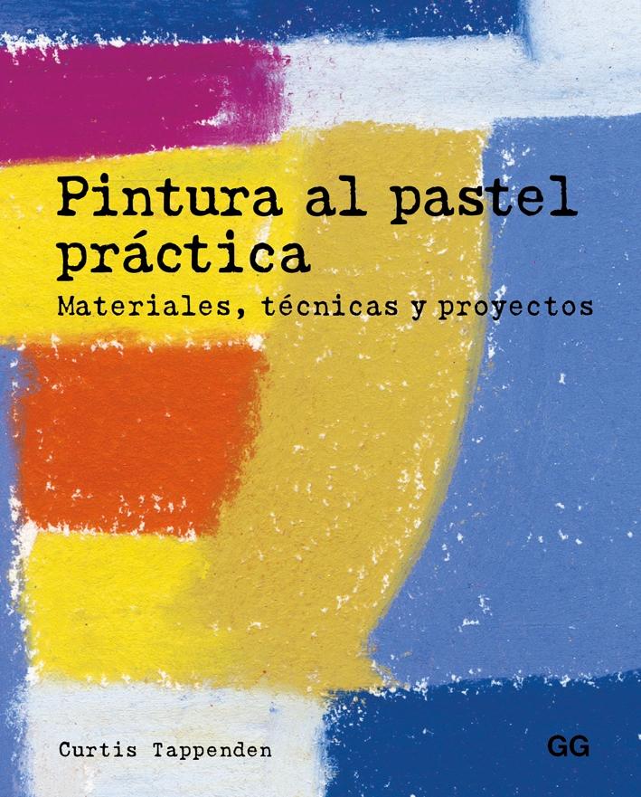 PINTURA AL PASTEL PRÁCTICA "Materiales, técnicas y proyectos"