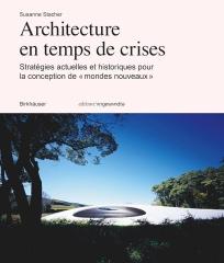 ARCHITECTURE EN TEMPS DE CRISE: STRATEGIES ACTUELLES ET HISTORIQUES POUR LA CONCEPTION DE " MONDES NOUVE