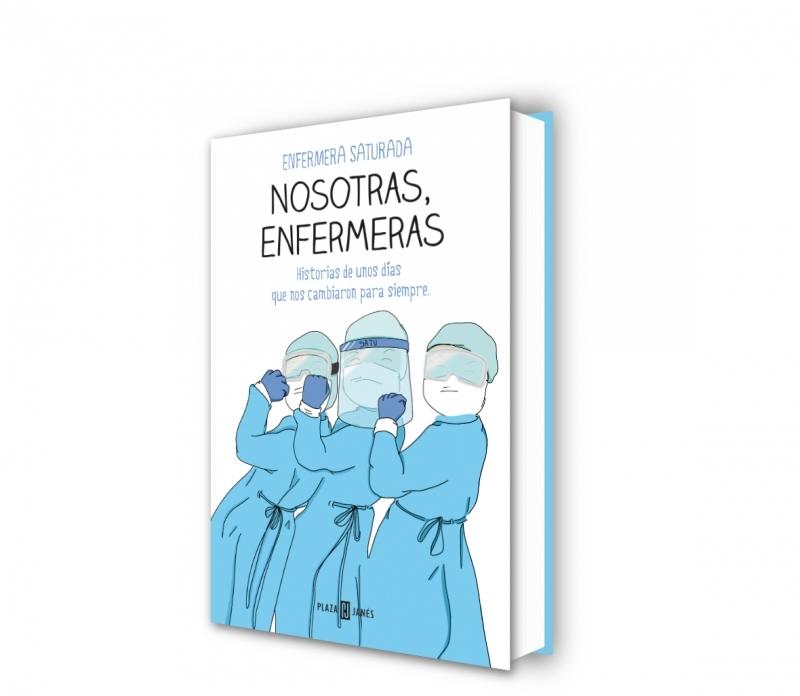 Nosotras, enfermeras "Historias de unos días que nos cambiaron para siempre"