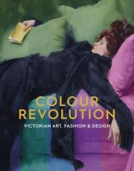COLOUR REVOLUTION  "VICTORIAN ART, FASHION & DESIGN"