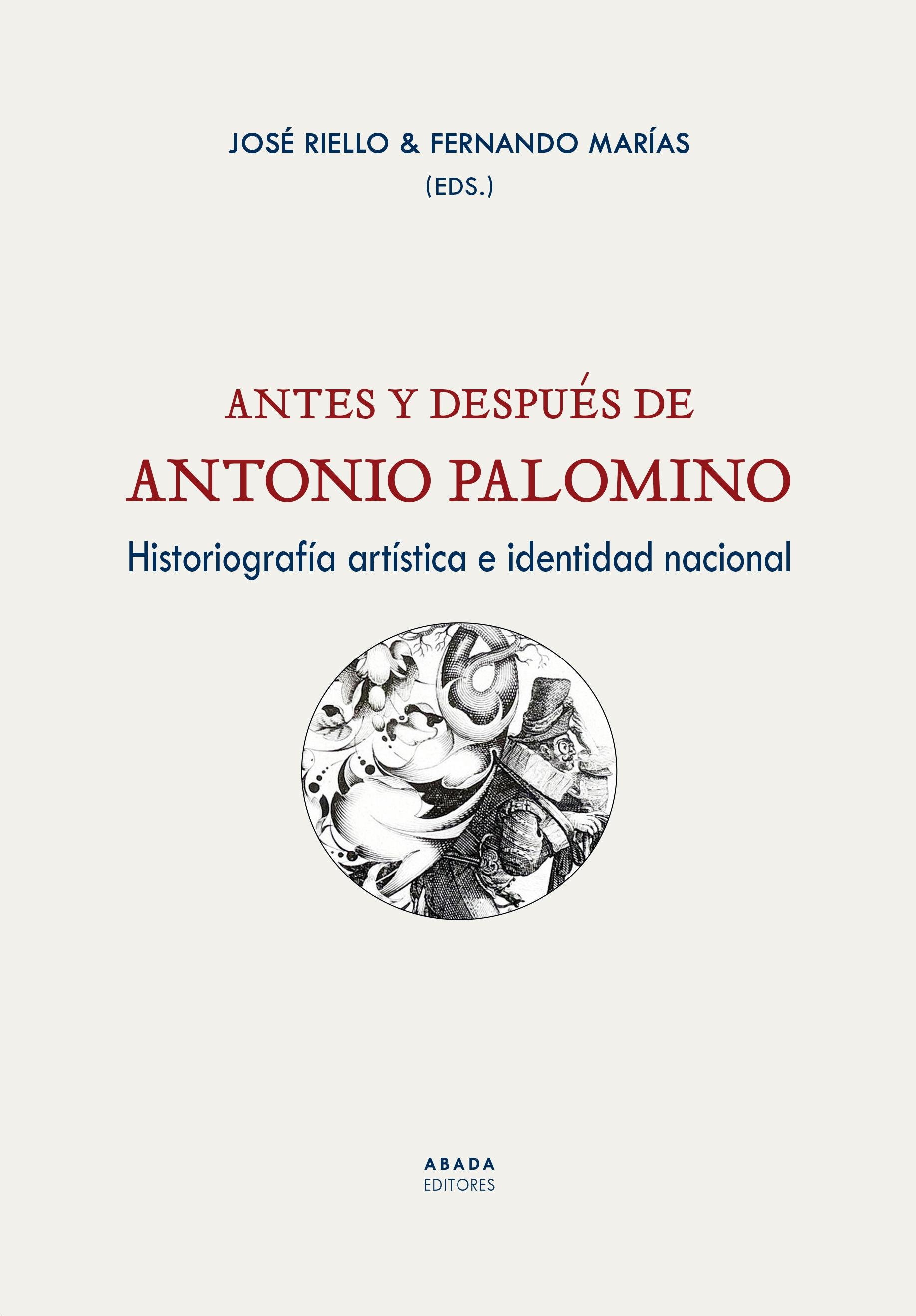 ANTES Y DESPUÉS DE ANTONIO PALOMINO "Historiografía artística e identidad nacional"