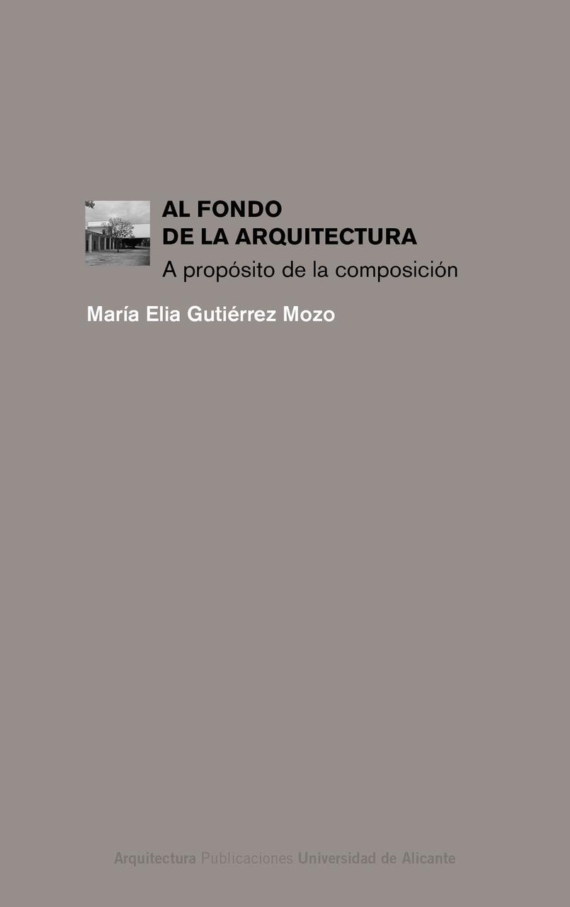 AL FONDO DE LA ARQUITECTURA "A propósito de la composición"