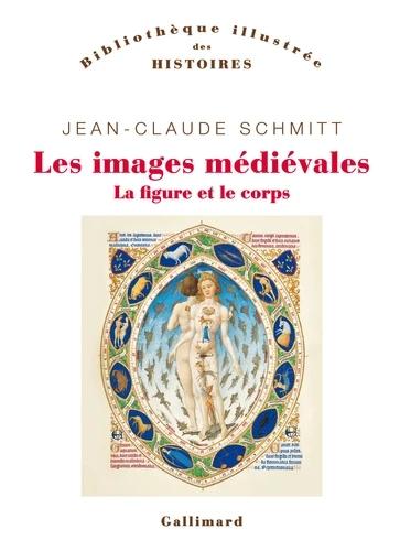 LES IMAGES MEDIEVALES - LA FIGURE ET LE CORPS 