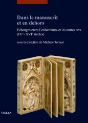 DANS LE MANUSCRIT ET EN DEHORS "ÉCHANGES ENTRE L'ENLUMINURE ET LES AUTRES ARTS (IXE-XVIE SIECLES)"