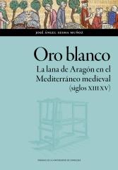 ORO BLANCO "LA LANA DE ARAGÓN EN EL MEDITERRÁNEO MEDIEVAL (SIGLOS XIII-XV)"