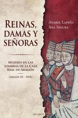 REINAS, DAMAS Y SEÑORAS "MUJERES EN LAS SOMBRAS DE LA CASA REAL DE ARAGÓN"