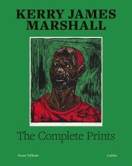 KERRY JAMES MARSHALL: THE COMPLETE PRINTS: THE COMPLETE GRAPHIC WORK 