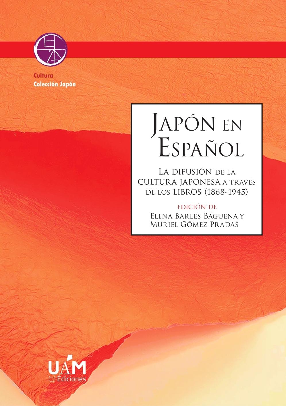 JAPON EN ESPAÑOL "La difusión de la cultura japonesa a través de los libros (1868-1945)"