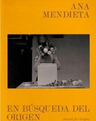 ANA MENDIETA "EN BÚSQUEDA DEL ORIGEN"