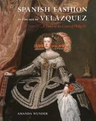 SPANISH FASHION IN THE AGE OF VELAZQUEZ "A TAILOR AT THE COURT OF PHILIP IV"