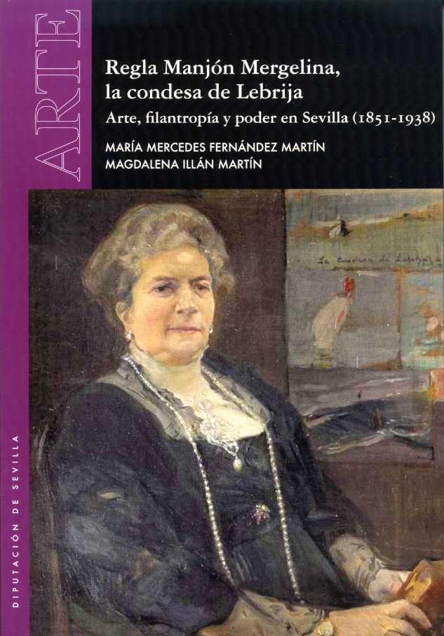 REGLA MANJON MERGELINA LA CONDESA DE LEBRIJA "Arte, filantropía y poder en Sevilla (1851-1938)"