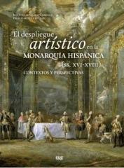 EL DESPLIEGUE ARTÍSTICO EN LA MONARQUÍA HISPÁNICAS (SIGLOS XVI-XVIII) "CONTEXTOS Y PERSPECTIVAS"