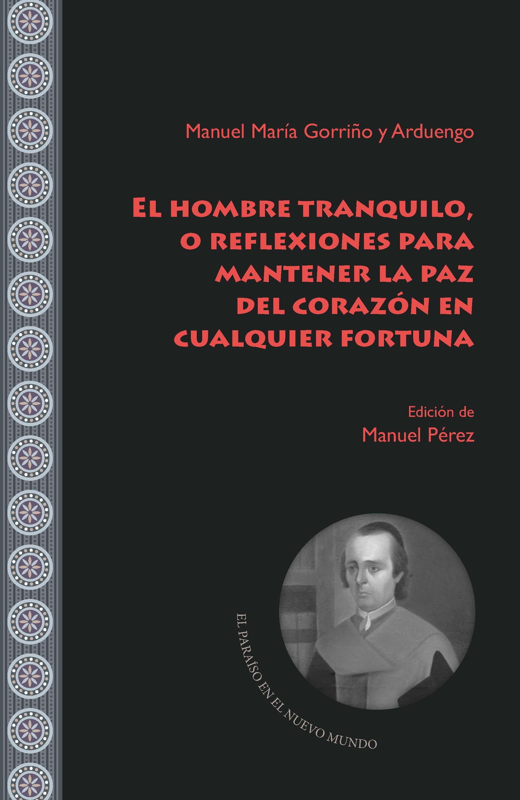 EL HOMBRE TRANQUILO O REFLEXIONES PARA MANTENER LA PAZ DEL CORAZÓN EN CUALQUIER FORTUNA