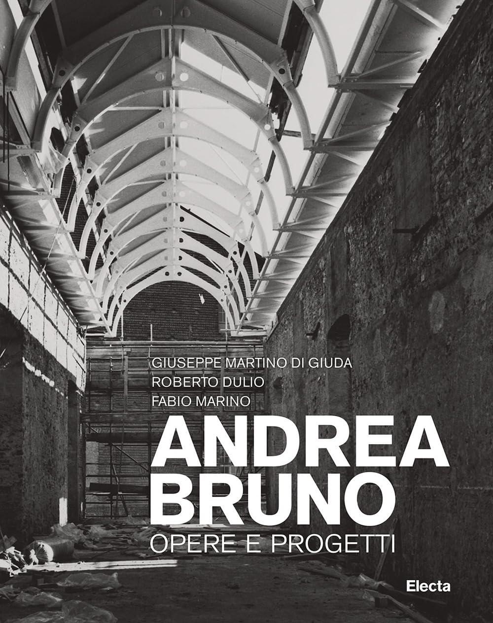 ANDREA BRUNO. OPERE E PROGETTI