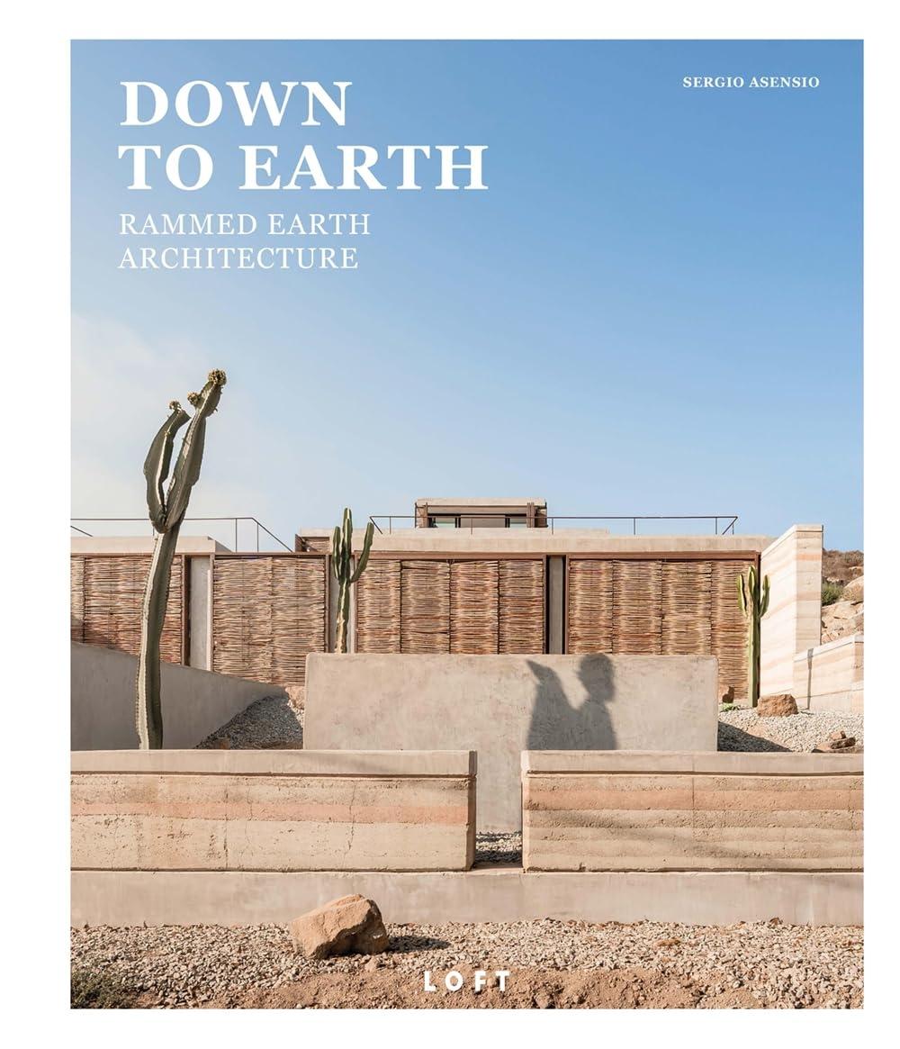 DOWN TO EARTH "Rammed Earth Architecture"
