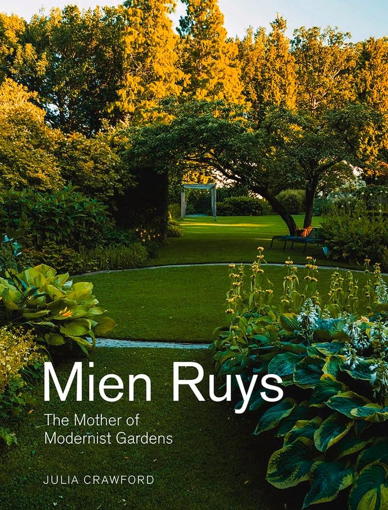 MIEN RUYS: THE MOTHER OF MODERNIST GARDENS