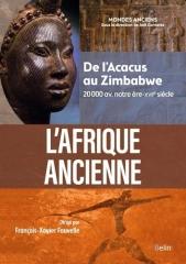 L'AFRIQUE ANCIENNE "DE L'ACACUS AU ZIMBABWE, 20 000 AVANT NOTRE ERE-XVIIE SIECLE "