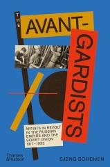 THE AVANT-GARDISTS "ARTISTS IN REVOLT IN THE RUSSIAN EMPIRE AND THE SOVIET UNION 1917-1935"