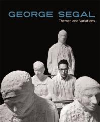 GEORGE SEGAL: THEMES AND VARIATIONS