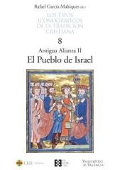 LOS TIPOS ICONOGRAFICOS DE LA TRADICION CRISTIANA Vol.8 "ANTIGUA ALIANZA II. EL PUEBLO DE ISRAEL"