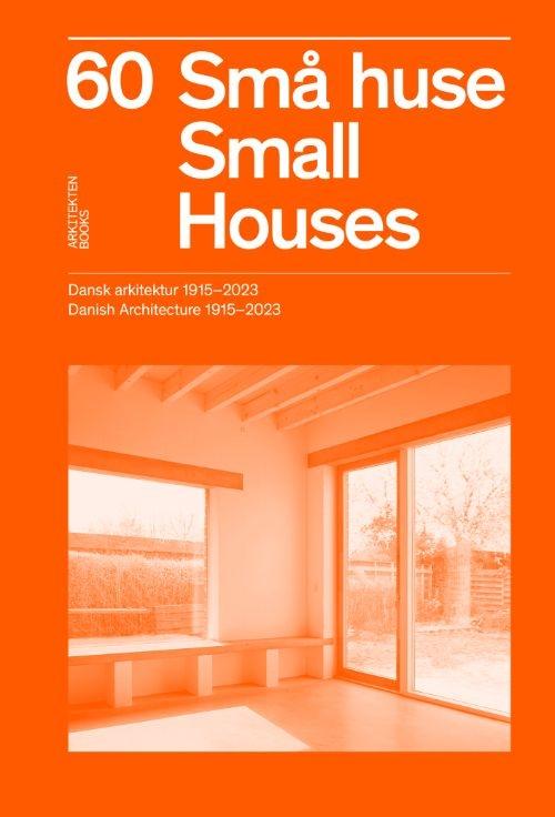 60 SMALL HOUSES - DANISH ARCHITECTURE 1915-2023
