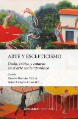 ARTE Y ESCEPTICISMO "DUDA, CRÍTICA Y CATARSIS EN EL ARTE CONTEMPORÁNEO"