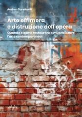 ARTE EFFIMERA E DISTRUZIONE DELL'OPERA "QUANDO E COME RESTAURARE E MUSEALIZZARE L'ARTE CONTEMPORANEA"