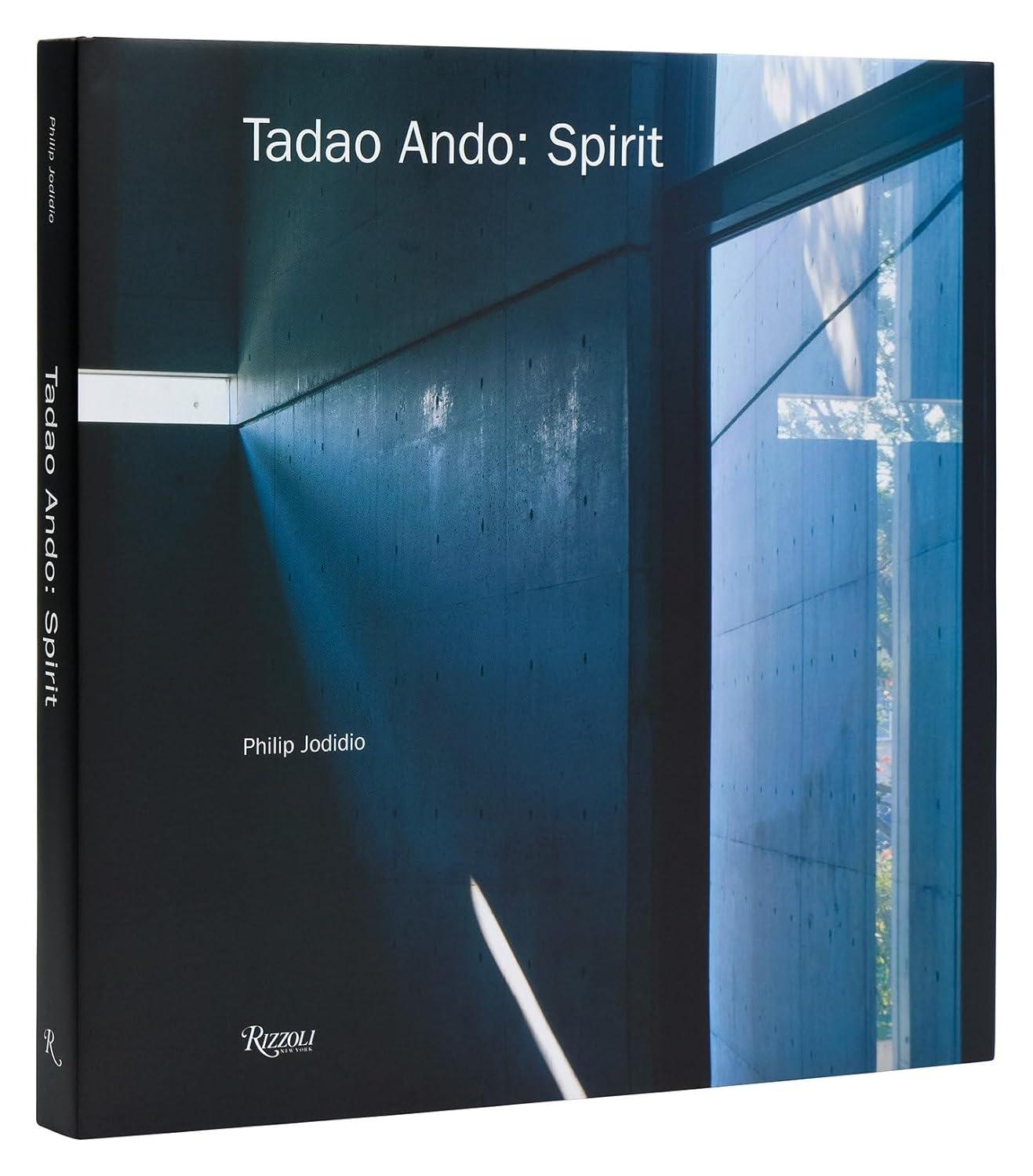 TADAO ANDO: SPIRIT: PLACES FOR MEDITATION AND WORSHIP