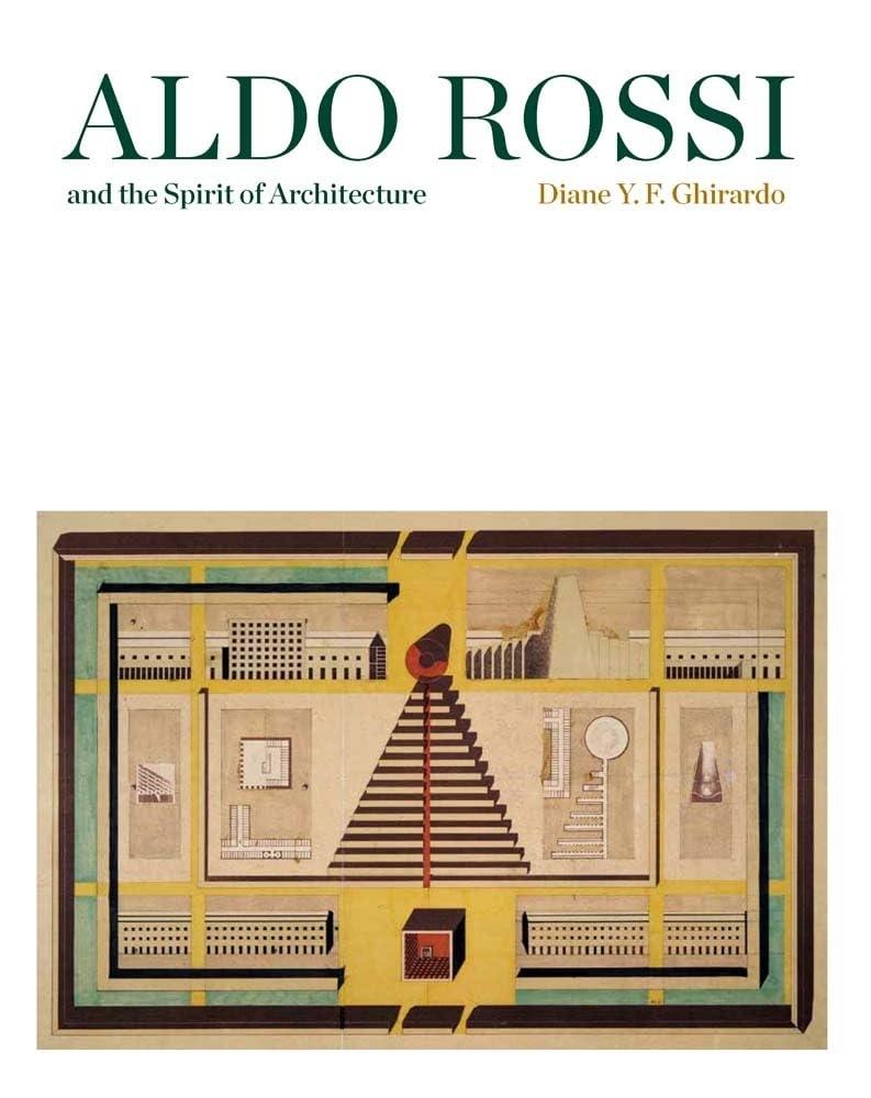 ALDO ROSSI AND THE SPIRIT OF ARCHITECTURE