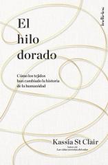 EL HILO DORADO "Cómo los tejidos han cambiado la historia de la humanidad"