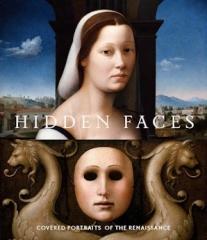 HIDDEN FACES - COVERED PORTRAITS OF THE RENAISSANCE