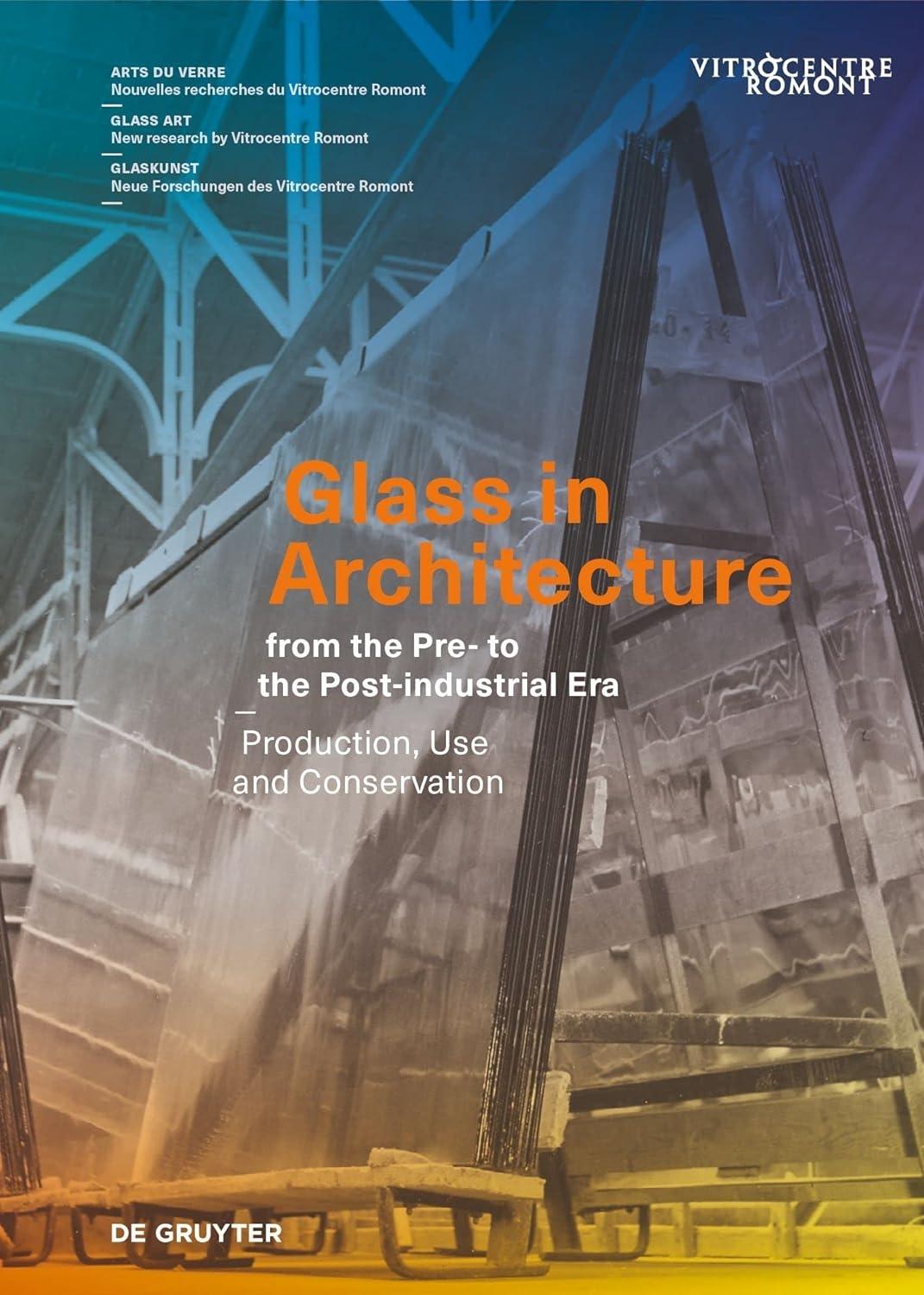 GLASS IN ARCHITECTURE FROM THE PRE- TO THE POST-INDUSTRIAL ERA: PRODUCTION, USE AND CONSERVATION: 2