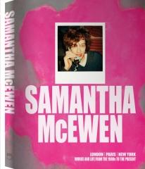 SAMANTHA MCEWEN LONDON PARIS NEW YORK "WORKS AND LIFE FROM THE 1980S TO THE PRESENT"