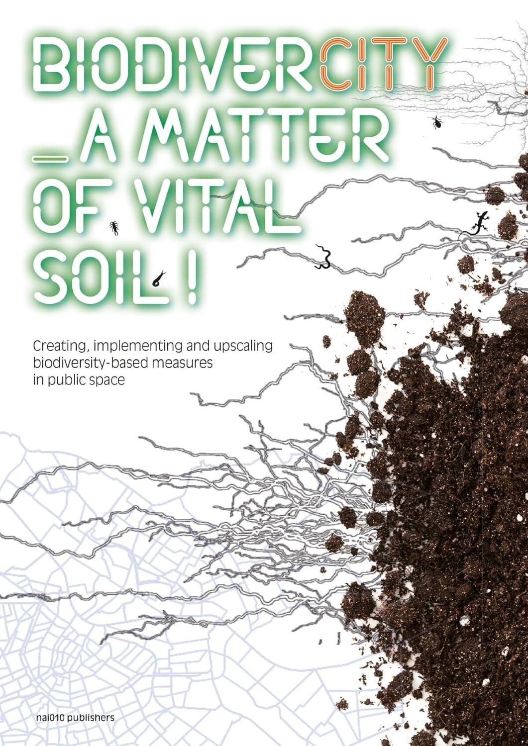 BIODIVERCITY. A MATTER OF VITAL SOIL!