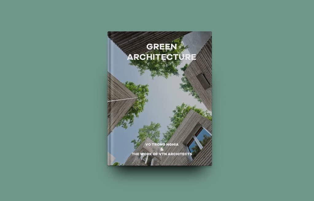 GREEN ARCHITECTURE: VO TRONG NGHIA & THE WORK OF VTN ARCHITECTS