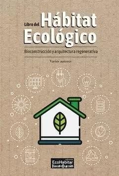 LIBRO DEL HÁBITAT ECOLÓGICO "Bioconstrucción y Arquitectura Regenerativa"