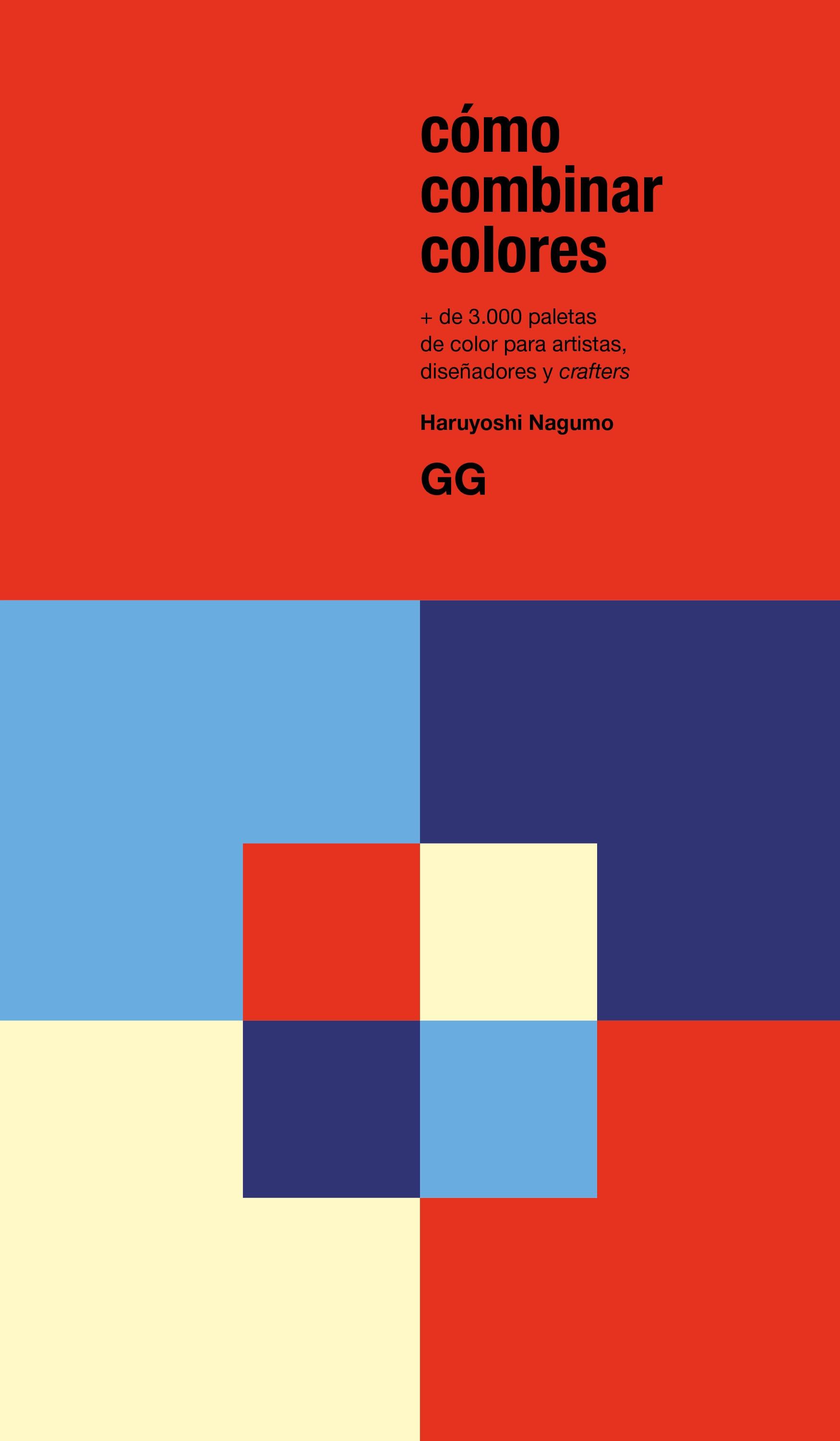 CÓMO COMBINAR COLORES "+ de 3000 paletas de color para artistas, diseñadores y crafters"