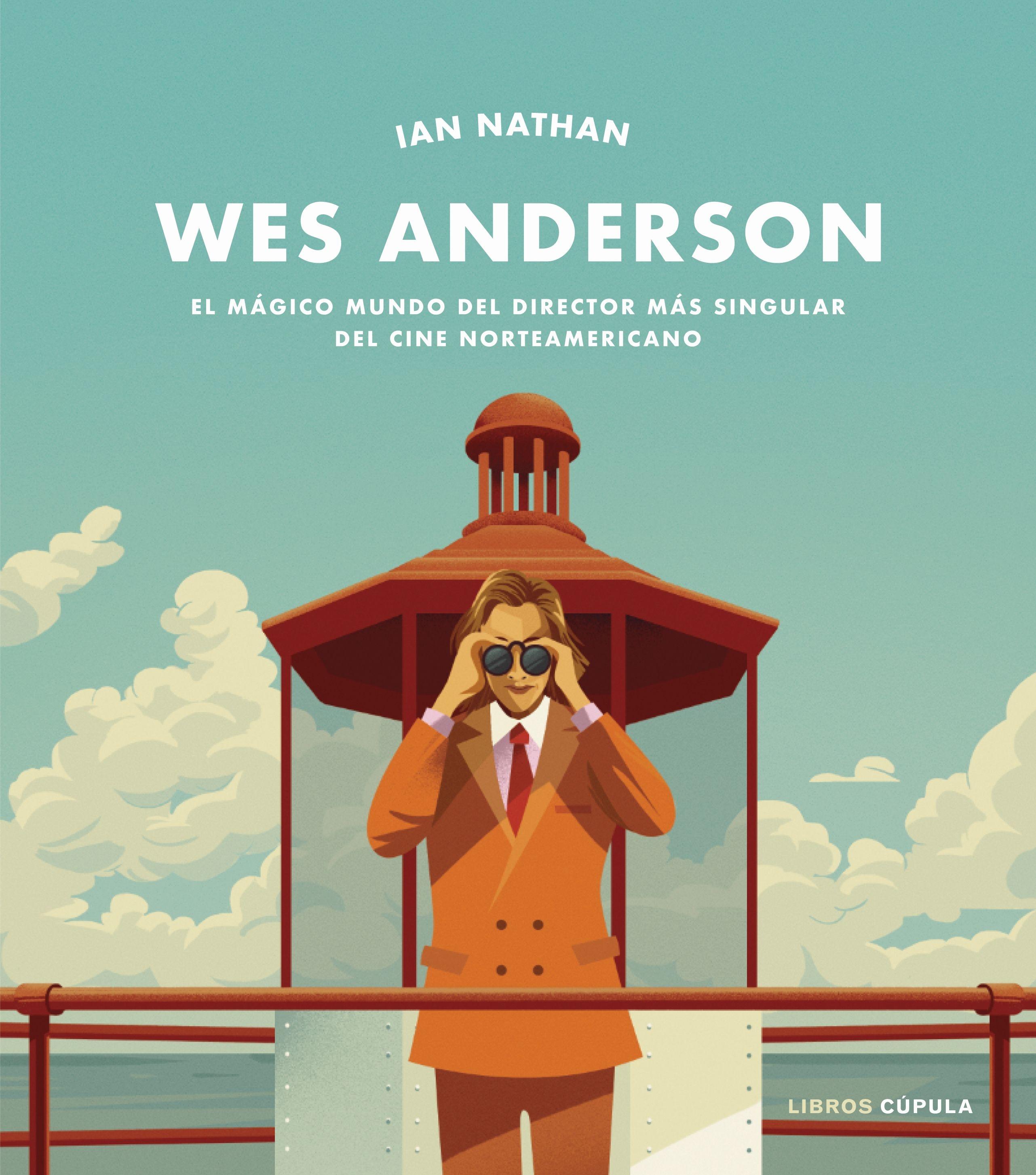WES ANDERSON "El mágico mundo del director más singular del cine norteamericano"