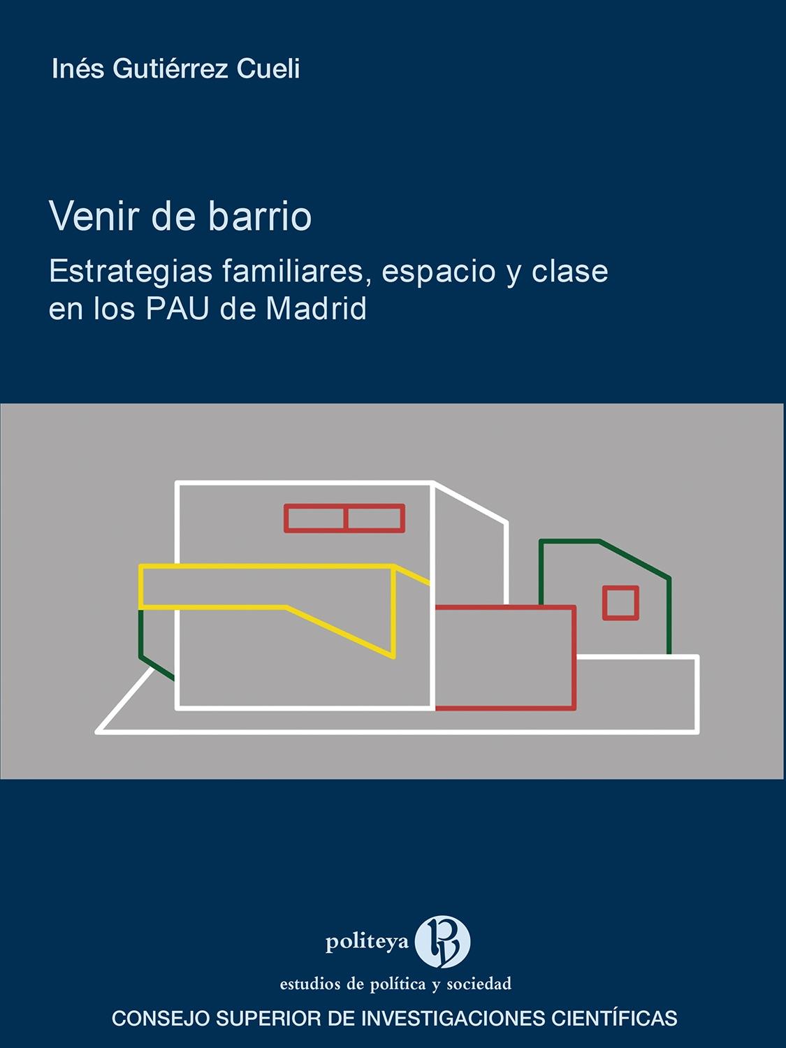 VENIR DE BARRIO : ESTRATEGIAS FAMILIARES, ESPACIO Y CLASE EN LOS PAU DE MADRID