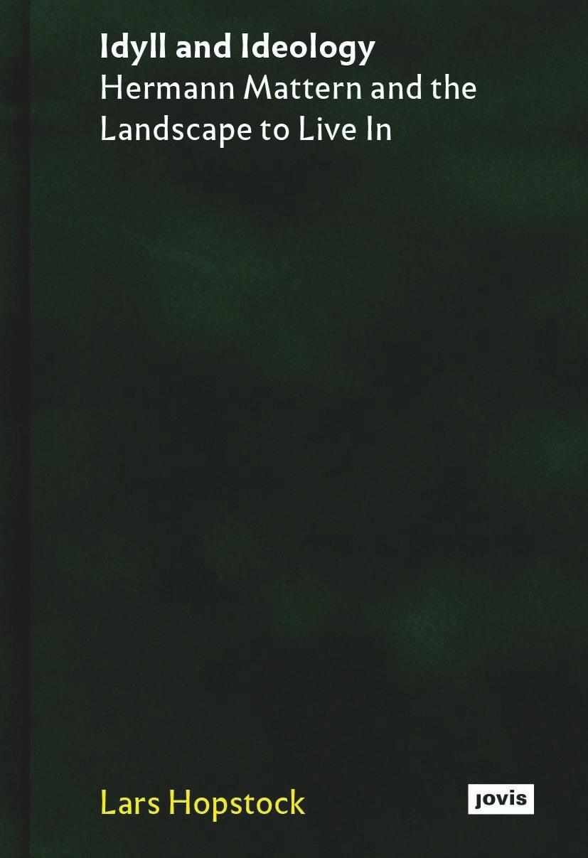 IDYLL AND IDEOLOGY: HERMANN MATTERN AND THE LANDSCAPE TO LIVE IN